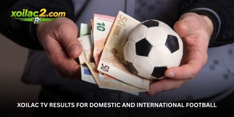 Xoilac TV Football Results – Stay Updated With Today’s Biggest Games 2 image 27